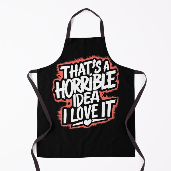 Item preview, That's A Horrible Idea, I Love It designed and sold by PlanetMarker.