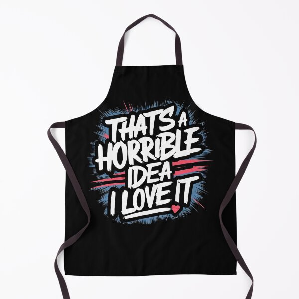 Item preview, That's A Horrible Idea, I Love It designed and sold by PlanetMarker.