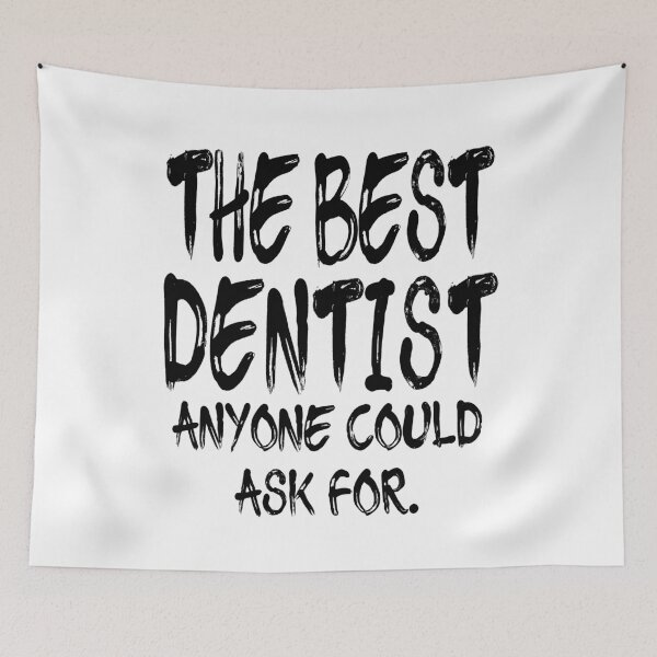 Item preview, The Best Dentist Anyone Could Ask For designed and sold by GoJobs.
