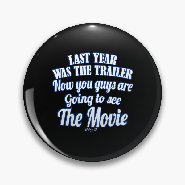 Item preview, Last Year Was The Trailer, Now You Guys Are Going To See The Movie  designed and sold by SpecialJoyGifts.