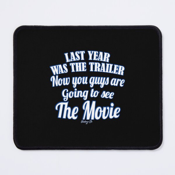 Item preview, Last Year Was The Trailer, Now You Guys Are Going To See The Movie designed and sold by SpecialJoyGifts.