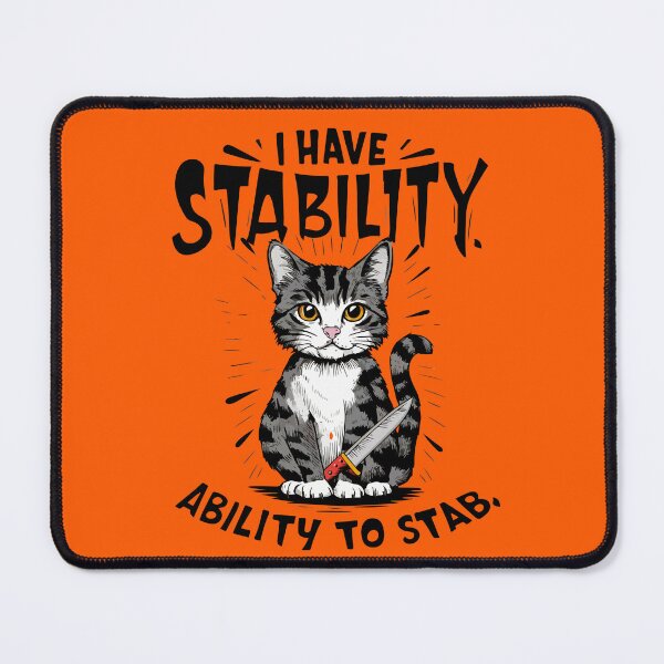 Item preview, I have stability ability to stab funny cat lovers qoute designed and sold by cocochi.