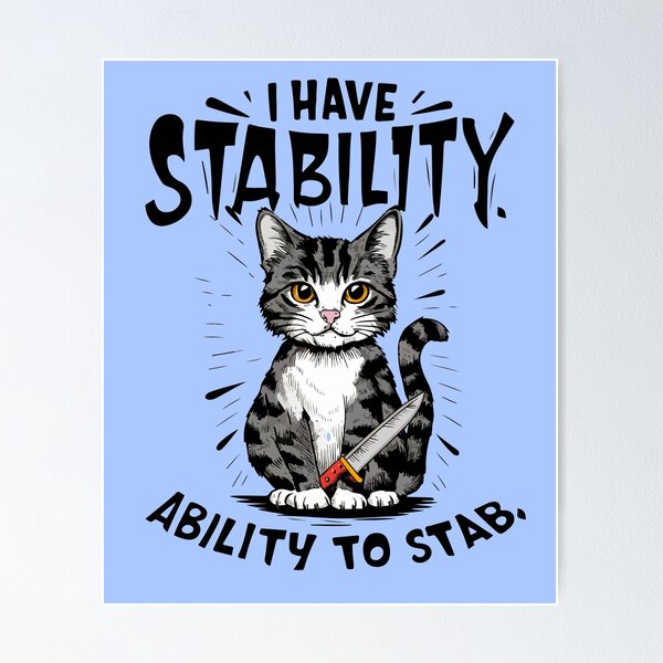 Item preview, I have stability ability to stab funny cat lovers qoute designed and sold by cocochi.
