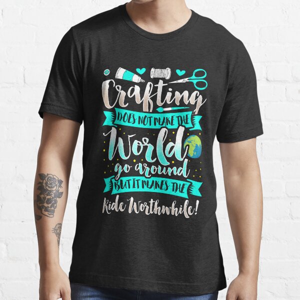 "Crafting Crafting Arts Education Crafting Hobbies" Tshirt for Sale