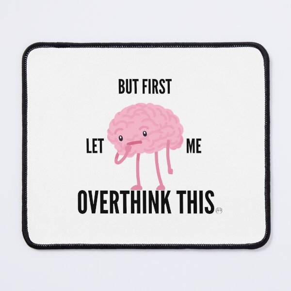 Item preview, But First, Let me overthink this designed and sold by Anita Ohulo.