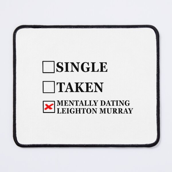 Item preview, Single Taken Mentally Dating Leighton Murray designed and sold by muchhappier.