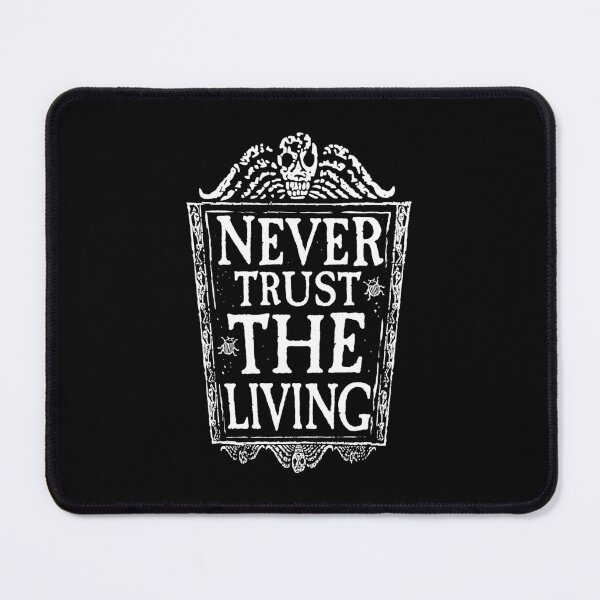 Item preview, Never trust the living designed and sold by DemonigoteCamis.