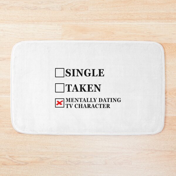 Item preview, Single Taken Mentally Dating TV Character designed and sold by muchhappier.