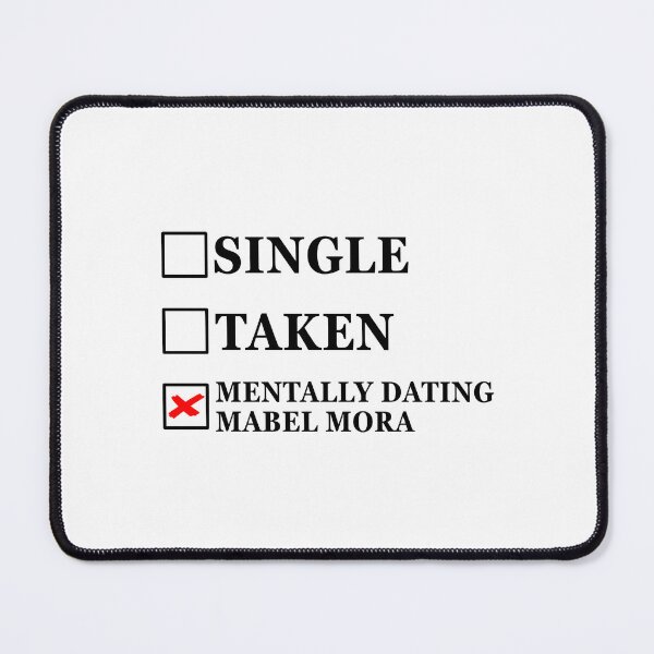 Item preview, Single Taken Mentally Dating Mabel Mora designed and sold by muchhappier.