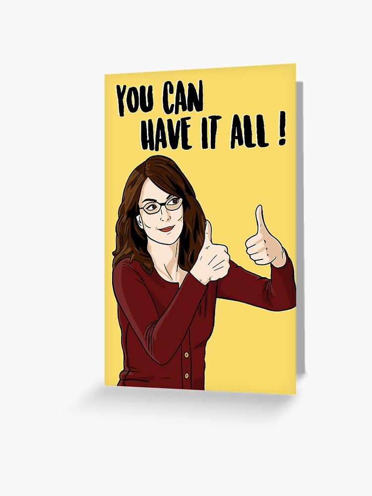 Liz Lemon I Can Have It All