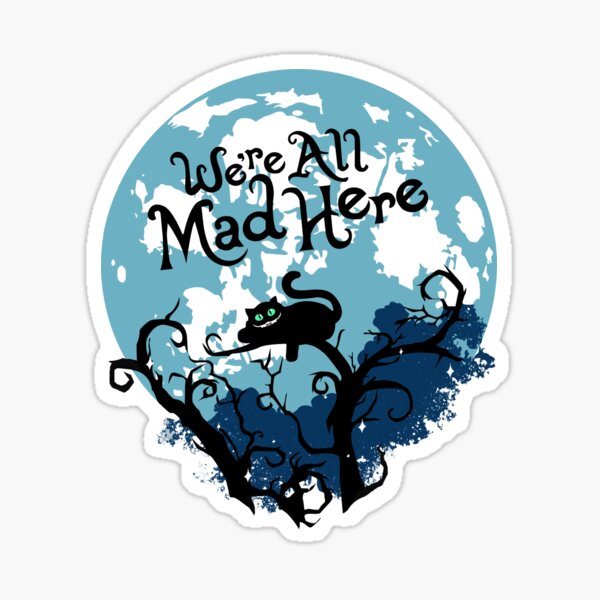 We're All Mad Here. Sticker