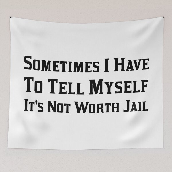 Item preview, sometimes i have to tell myself it's not worth jail designed and sold by 101univers.