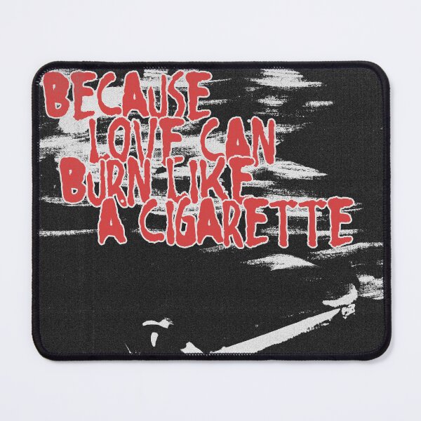 Item preview, Because Love Can Burn Like A Cigarette designed and sold by atxevi.