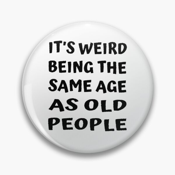 Item preview, Same Age as Old People; Happy Birthday; designed and sold by StickerApe.