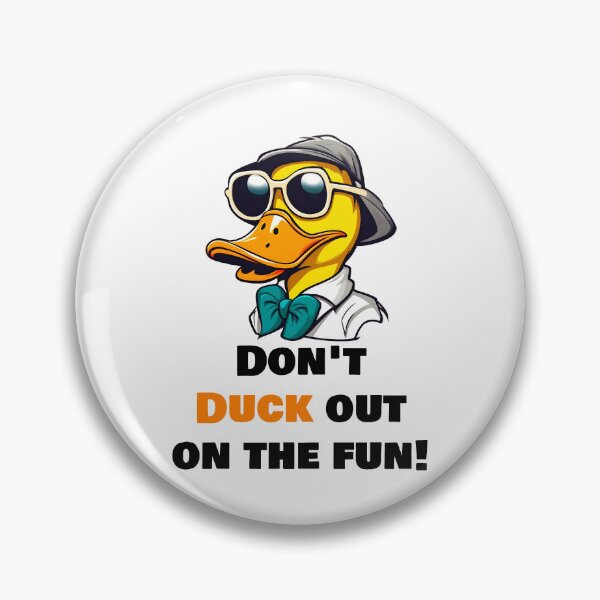 Item preview, Don't duck out on the fun! - funny Duck quote designed and sold by Tom-Johnson.