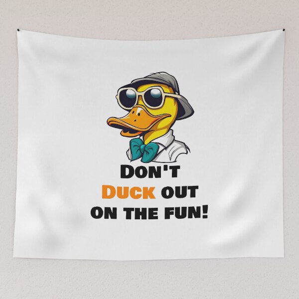 Item preview, Don't duck out on the fun! - funny Duck quote designed and sold by Tom-Johnson.