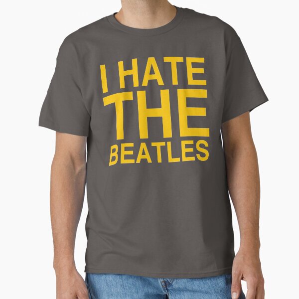 I HATE THE BEATLES Camiseta clásica