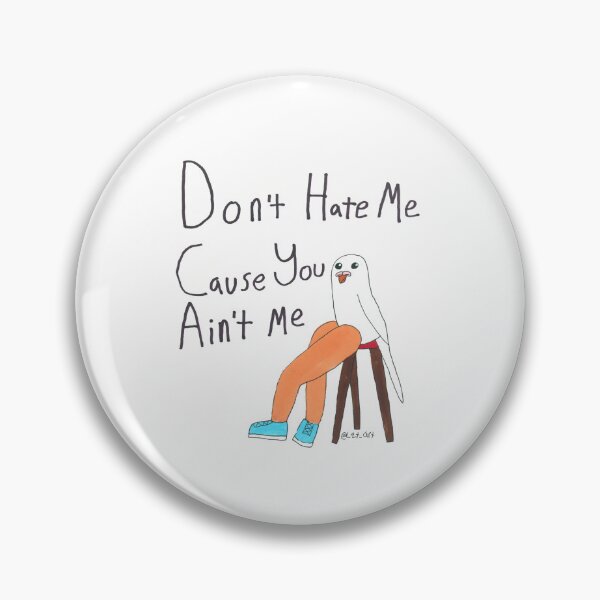 Item preview, Don't Hate Me Cause You Ain't Me Bird designed and sold by Lqt-art.