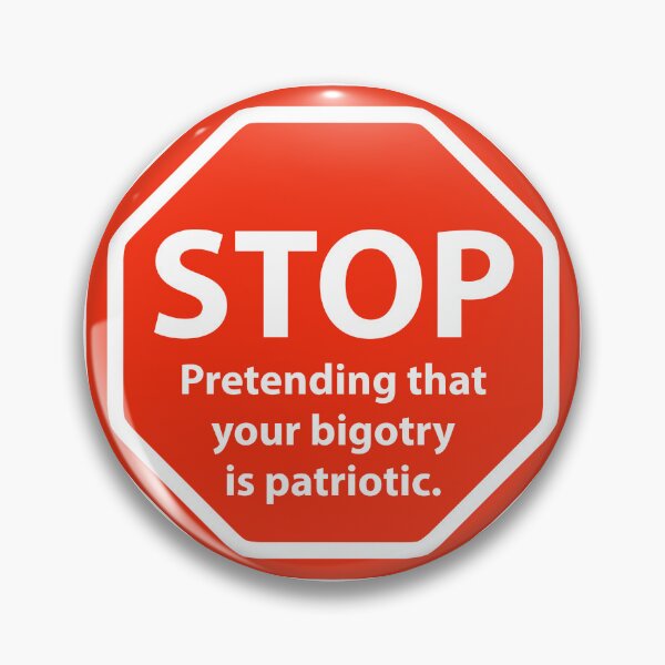 Item preview, Stop pretending that your bigotry is patriotic  designed and sold by Rachel the Artist .