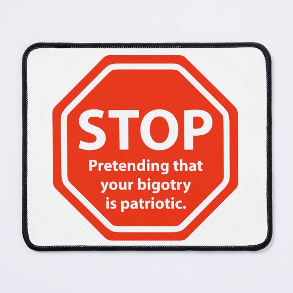Item preview, Stop pretending that your bigotry is patriotic  designed and sold by Rachel the Artist .