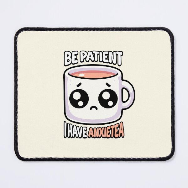 Item preview, Be Patient I Have Anxietea! Cute Tea Pun designed and sold by PMCreative.