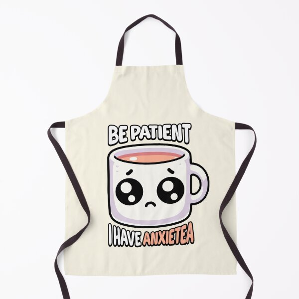 Item preview, Be Patient I Have Anxietea! Cute Tea Pun designed and sold by PMCreative.