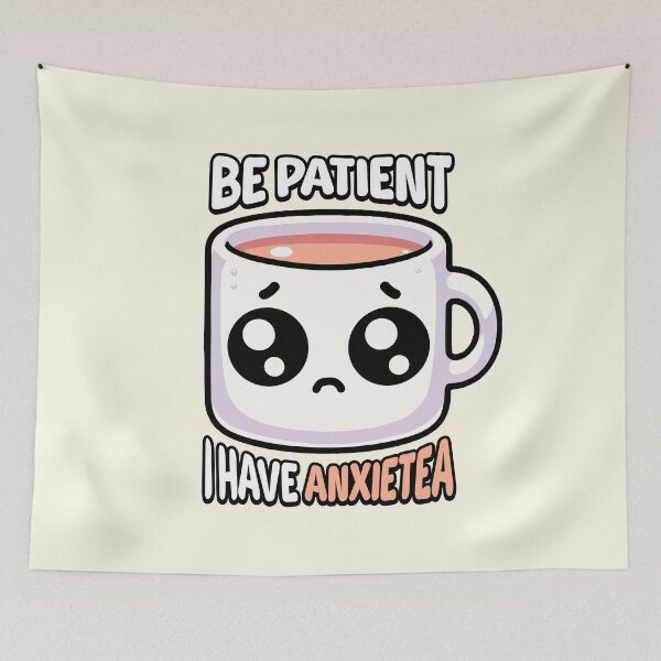 Item preview, Be Patient I Have Anxietea! Cute Tea Pun designed and sold by PMCreative.