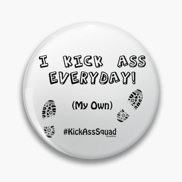 Item preview, I Kick Ass Everyday (My Own) designed and sold by Lee Hiller Designs.