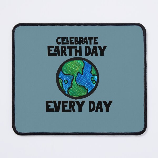 Item preview, Celebrate Earth Day Every Day designed and sold by FrictionMaxxing.