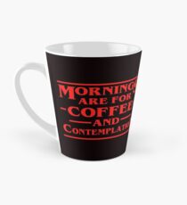 Morning Are For Coffee and Contemplation Tall Mug