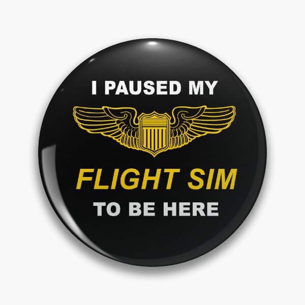 Item preview, I Paused my Flight Sim to Be Here Gold Pilot Wings designed and sold by RealPilotDesign.