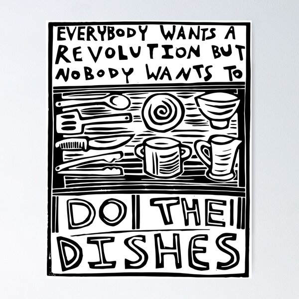 Item preview, Everybody Wants a Revolution but Nobody Wants to Do the Dishes designed and sold by SarahFullerArt.