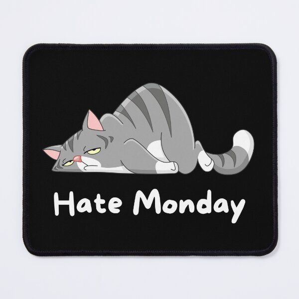 Item preview, Hate monday cat bored designed and sold by TVShowtime _.