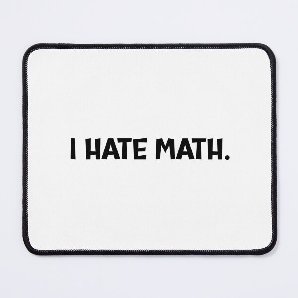 Aperçu de l'œuvre Je déteste les maths. créée et vendue par SeviRB.