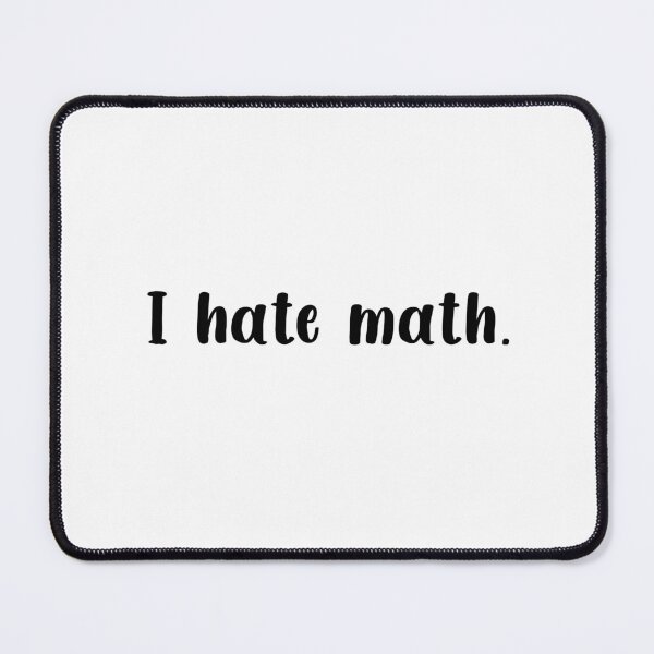 Item preview, I hate math. designed and sold by SeviRB.