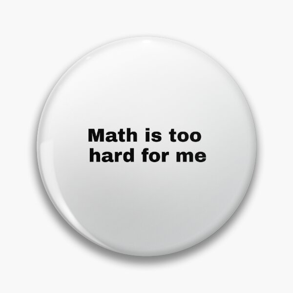 Item preview, Math is too hard for me. designed and sold by SeviRB.