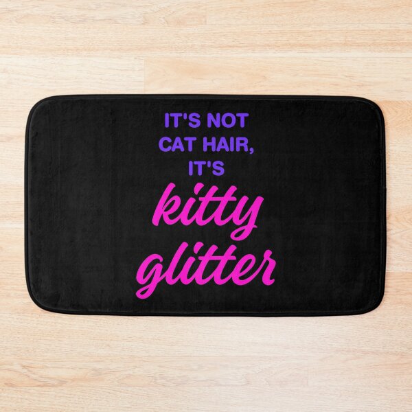 Item preview, It’s Not Cat Hair, It’s Kitty Glitter designed and sold by MannyShop.