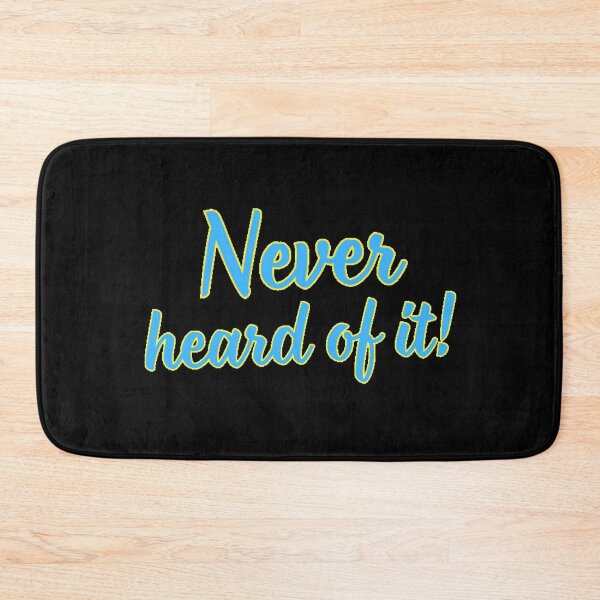 Item preview, Never heard of it! designed and sold by Kid Wits Ink  "Wise enough to leave a lasting impression!".