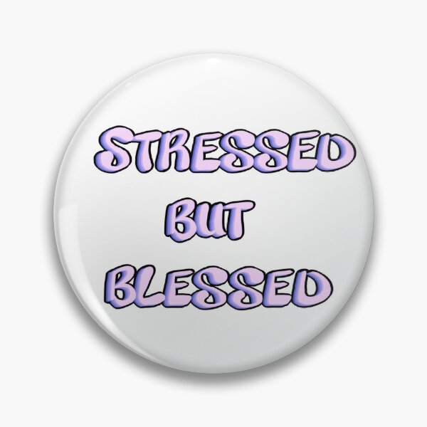 Item preview, stressed but blessed relatable text designed and sold by gi-gianna.