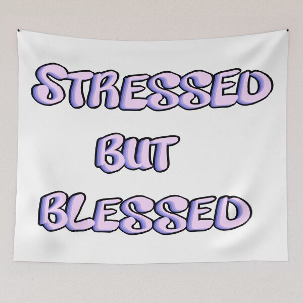Item preview, stressed but blessed relatable text designed and sold by gi-gianna.