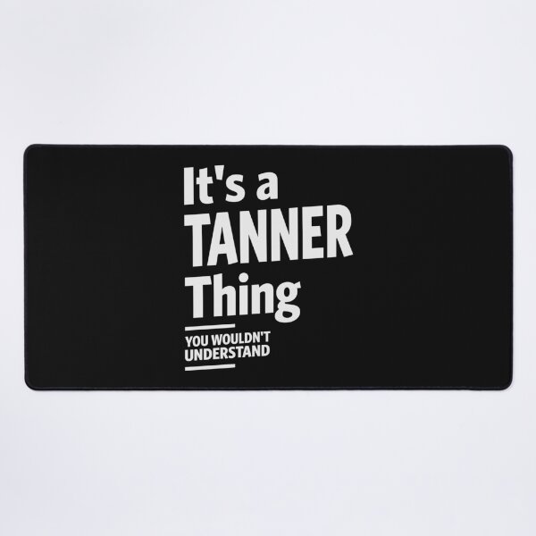 Item preview, It's a Tanner Thing, You Wouldn't Understand - Tanner Name designed and sold by cidolopez.