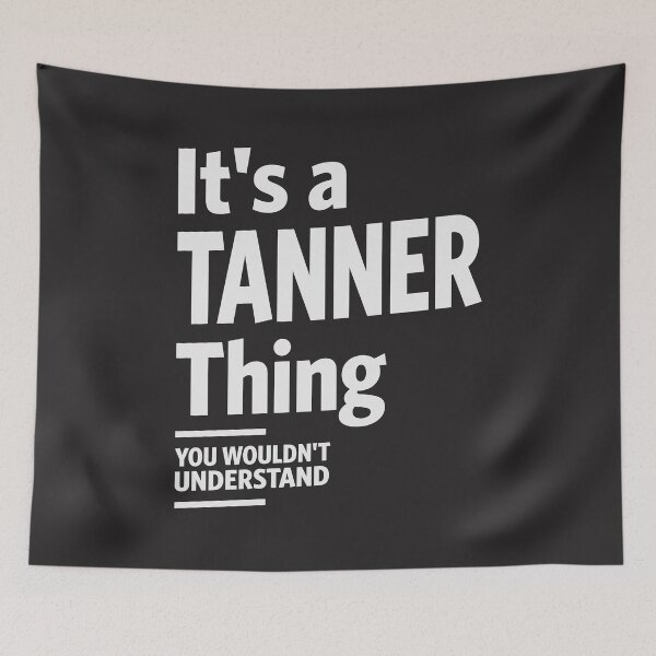 Item preview, It's a Tanner Thing, You Wouldn't Understand - Tanner Name designed and sold by cidolopez.