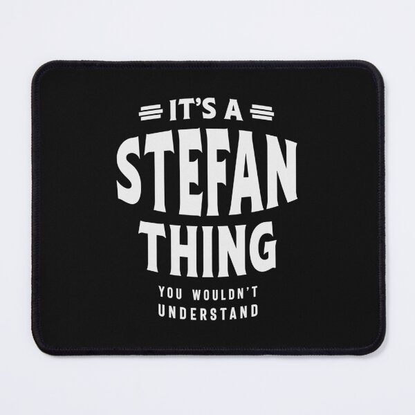Artikelvorschau, Es ist eine Stefan-Sache, die Sie nicht verstehen würden – Stefan-Name entworfen und verkauft von cidolopez.