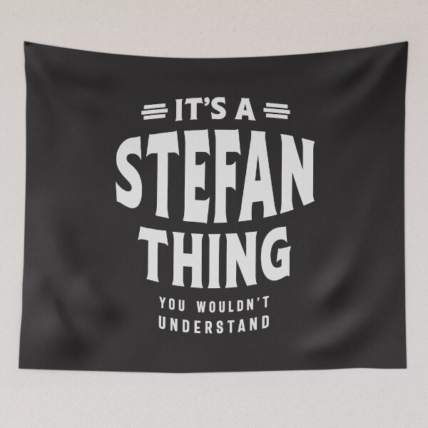 Item preview, It's a Stefan Thing, You Wouldn't Understand - Stefan Name  designed and sold by cidolopez.