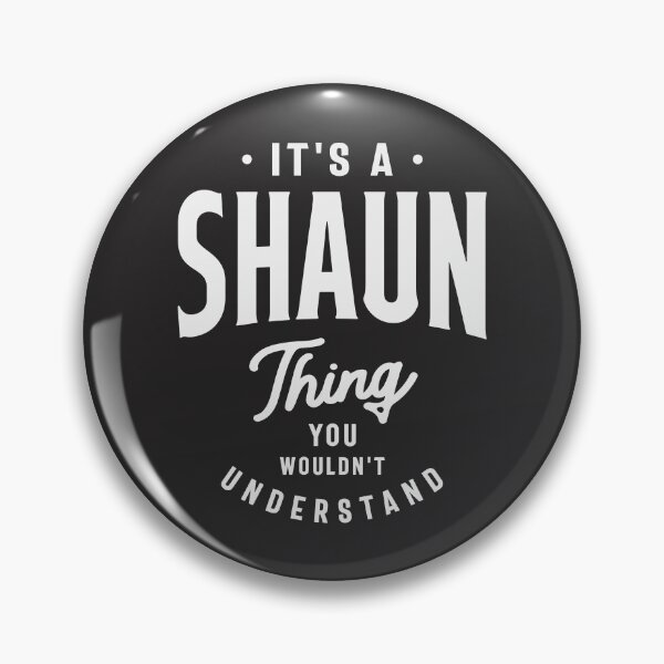 Artikelvorschau, Das ist eine Sache von Shaun, die du nicht verstehen würdest - Shaun Name entworfen und verkauft von cidolopez.