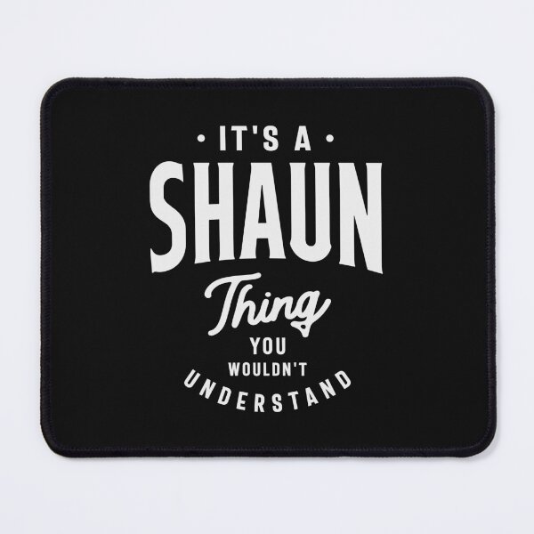 Item preview, It's a Shaun Thing, You Wouldn't Understand - Shaun Name designed and sold by cidolopez.