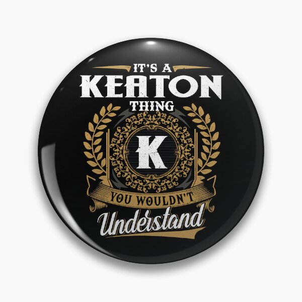 Item preview, It Is A Keaton Thing You Wouldnt Understand  designed and sold by Huck-me.