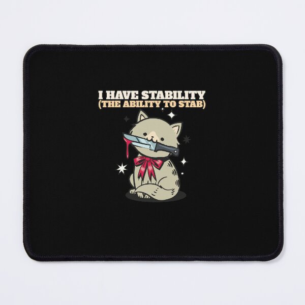 Item preview, I have stability the ability to stab, funny sarcastic cat designed and sold by wittyprinttop.