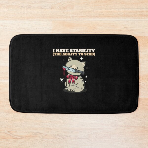 Item preview, I have stability the ability to stab, funny sarcastic cat designed and sold by wittyprinttop.
