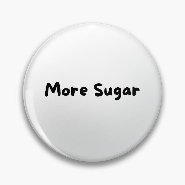 Item preview, More Sugar designed and sold by luckyredskittle.